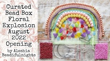 Curated Bead Box Floral Explosion August 2022 Opening
