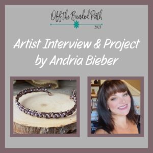 Artist Interview & Beading Project with Andria Bieber